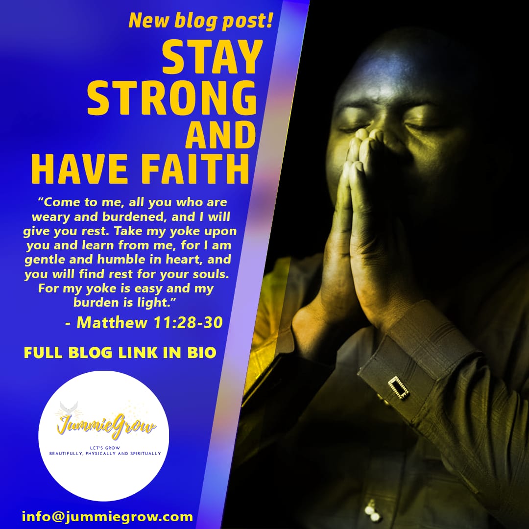 STAY STRONG AND HAVE FAITH