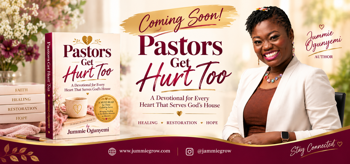 “Pastors Get Hurt Too by Jummie Ogunyemi — Coming Soon devotional for pastors, ministry leaders, and those who serve God’s house.”