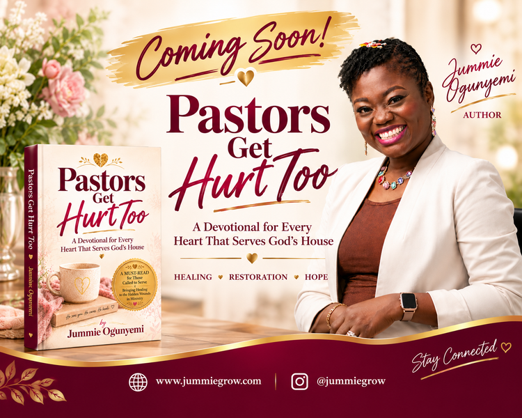 “Pastors Get Hurt Too by Jummie Ogunyemi — Coming Soon devotional for pastors, ministry leaders, and those who serve God’s house.”